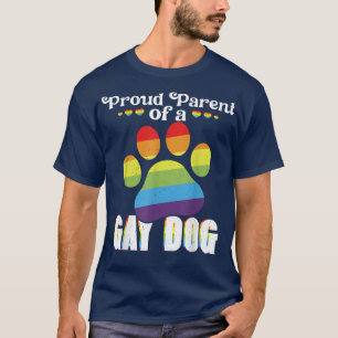 Parent Of A Gay Dog LGBTQ Rainbow Pride Dog Lover T-Shirt