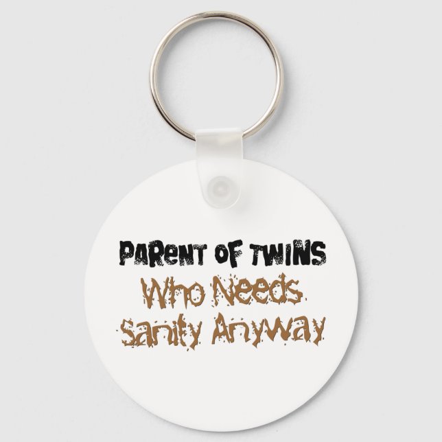Parent of TWINS Who Needs Sanity Anyhow Key Ring (Front)