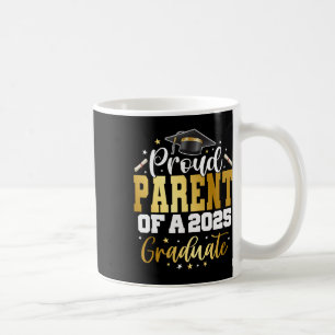 Parent Senior 2025 Proud Parent Of A Cl Of 2025 Gr Coffee Mug
