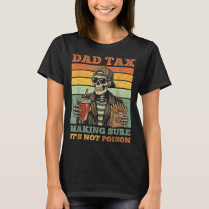 Parent Tax Making Sure Not Poison Funny Fathers T-Shirt