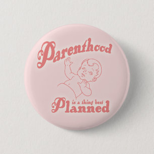 Parenthood Best Planned 6 Cm Round Badge