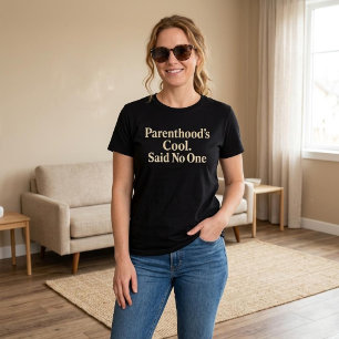 Parenthood’s Cool. Said No One. Mum Dad T-Shirt