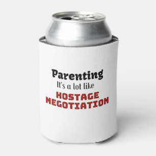 Parenting…It’s a lot like Hostage Negotiation Can Cooler
