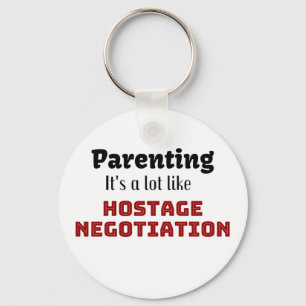 Parenting…It’s a lot like Hostage Negotiation Key Ring