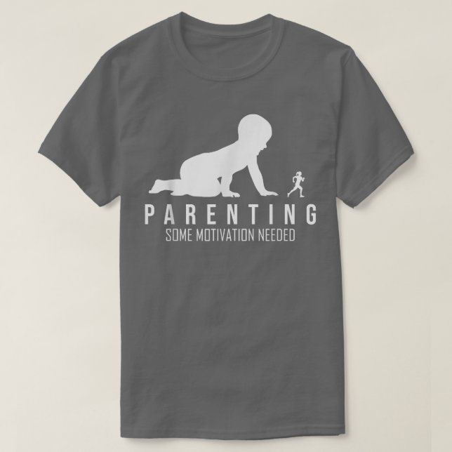 Parenting Motivation  T-Shirt (Design Front)