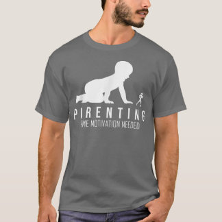 Parenting Motivation  T-Shirt