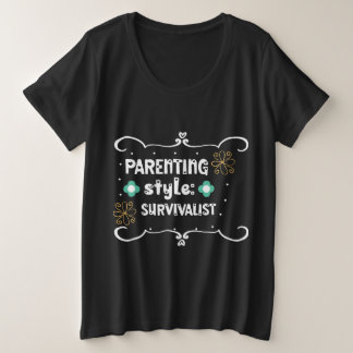Parenting style survivalist plus size T-Shirt
