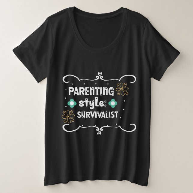 Parenting style survivalist  plus size T-Shirt (Design Front)