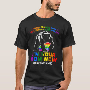 Parents Accepting Im Your Mum Now Bear Hug LGBTQ G T-Shirt