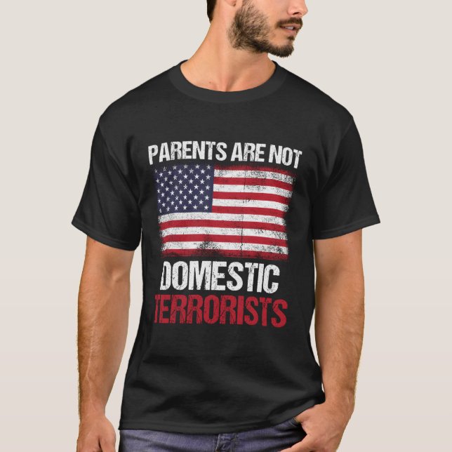 Parents Are Not Domestic Terrorists Saying T-Shirt (Front)