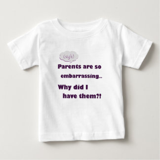 "Parents are so embarrassing" Baby T-Shirt