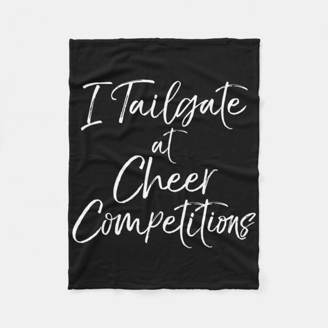 Parents Cheerleading Comp I Tailgate A Cheer Compe Fleece Blanket (Front)