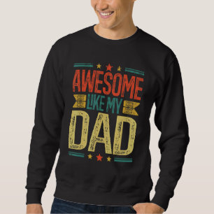 Parents' Day Awesome Like My Dad Family Vintage Re Sweatshirt
