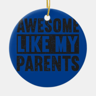 Parents Day Awesome Like My Parents Ceramic Tree Decoration