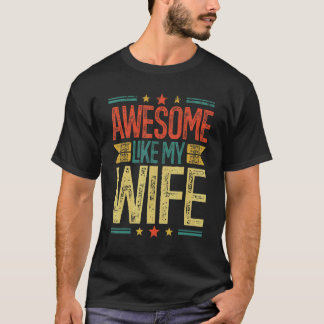 Parents' Day Awesome Like My Wife Family Vintage R T-Shirt