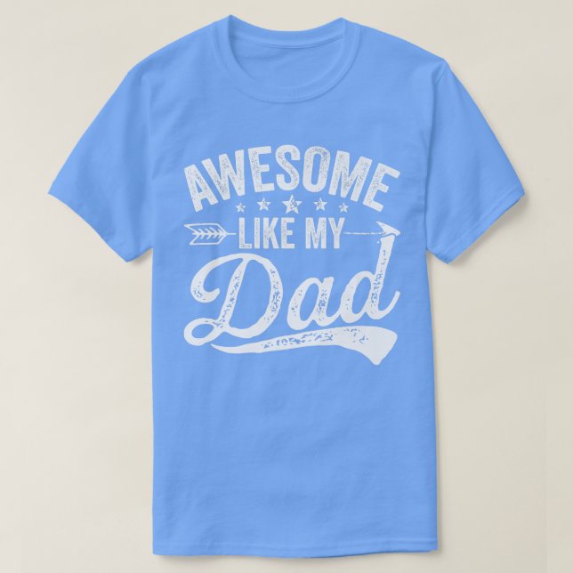Parents' Day Clothing Awesome Like My Dad Distress T-Shirt (Design Front)