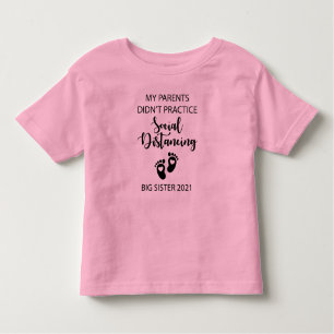 Parents Didn't Social Distance Big Sister 2021 Toddler T-Shirt