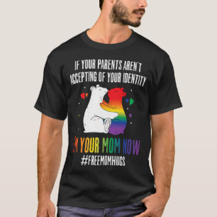 Parents don't accept I'm Your Mom Now - LGBT Pride T-Shirt