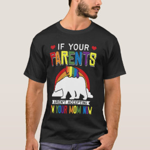 Parents Don't Accept I'm Your Mum Now Lgbt Pride T-Shirt