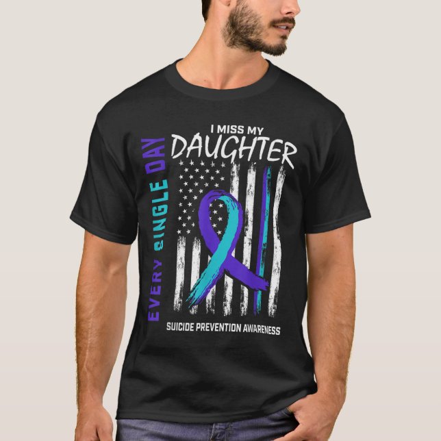 Parents I Miss My Daughter Suicide Awareness Preve T-Shirt (Front)