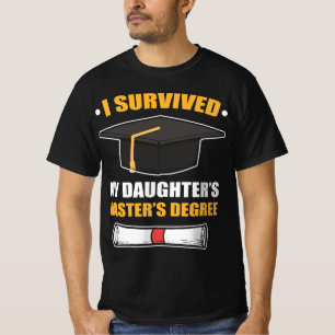 Parents Mom Dad I Survived My Daughters Masters De T-Shirt