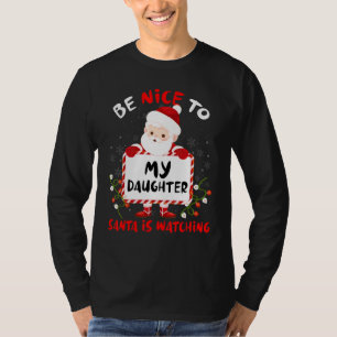 Parents Pyjamas Be Nice To My Daughter Santa Is Wa T-Shirt