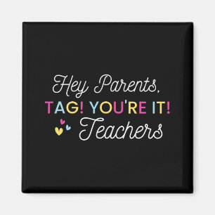Parents Tag! You're It! Love Teacher Last Day Of S Magnet