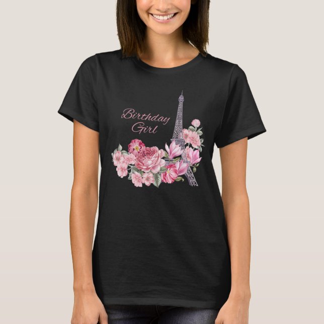 Paris Eiffel Tower Birthday Girl Pink Flowers  T-Shirt (Front)