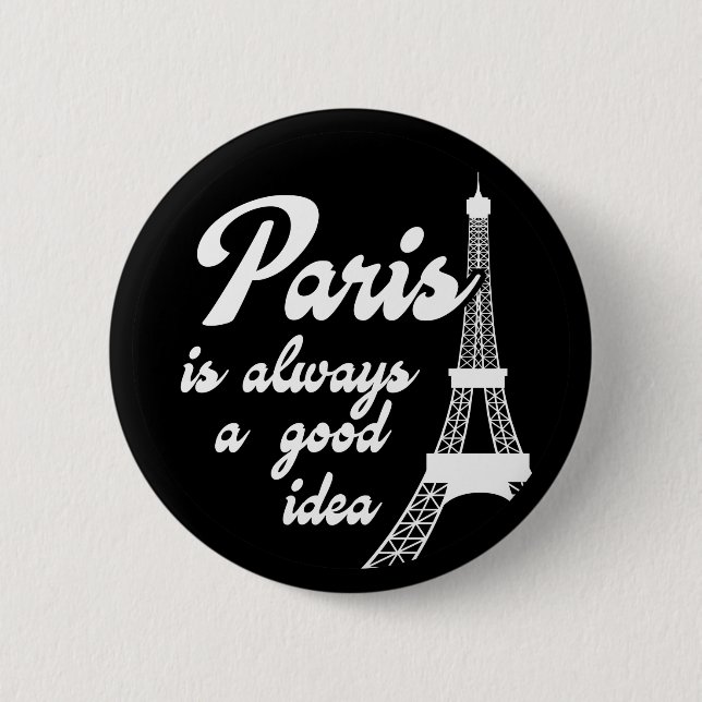 Paris is always a good idea 6 cm round badge (Front)