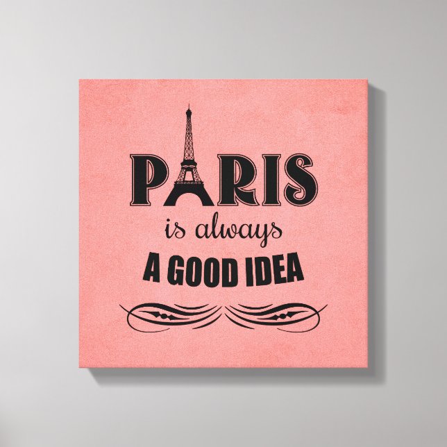 Paris is always a good idea canvas print (Front)