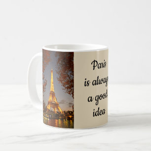 Paris is Always a Good Idea - Coffee Mug