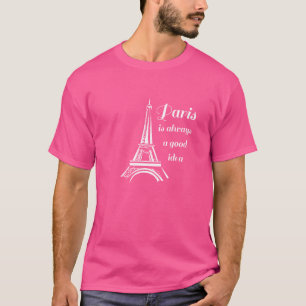 Paris is Always a Good Idea Eiffel Tower Tourist S T-Shirt
