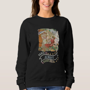 Paris Is Always A Good Idea French Traditions Cafe Sweatshirt