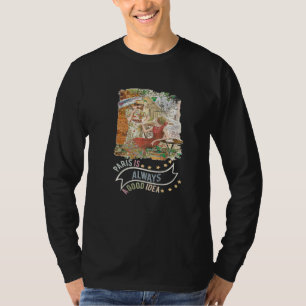 Paris Is Always A Good Idea French Traditions Cafe T-Shirt