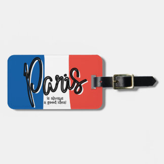 Paris is always a good idea Luggage Tag