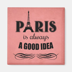 Paris is always a good idea magnet