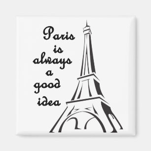 Paris is Always a Good Idea Magnet