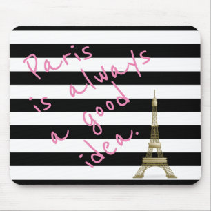 Paris is Always a Good Idea Mousepad