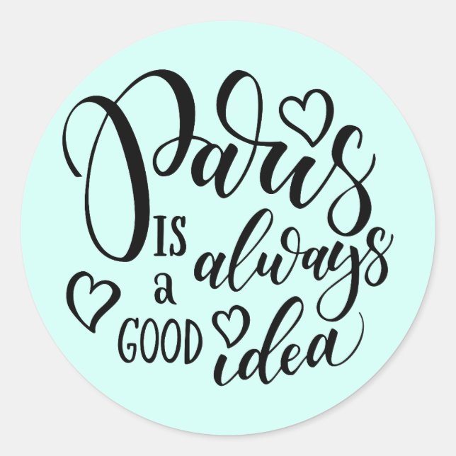 Paris Is Always A Good Idea Script Classic Round Sticker (Front)