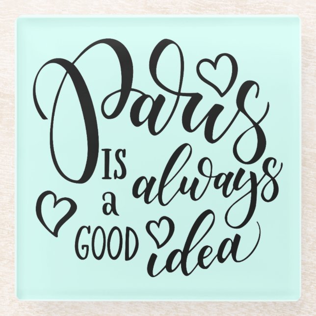 Paris Is Always A Good Idea Script Glass Coaster (Front)