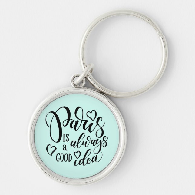 Paris Is Always A Good Idea Script Key Ring (Front)