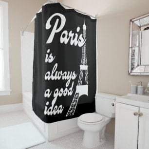 Paris is always a good idea shower curtain