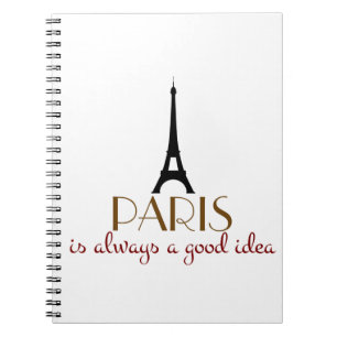 Paris is Always a Good Idea Spiral Notebook
