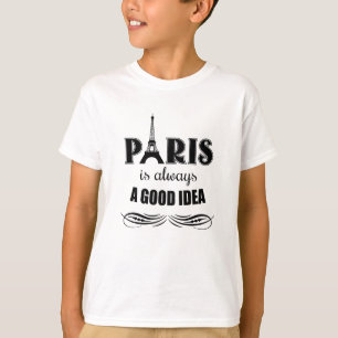 Paris is always a good idea T-Shirt