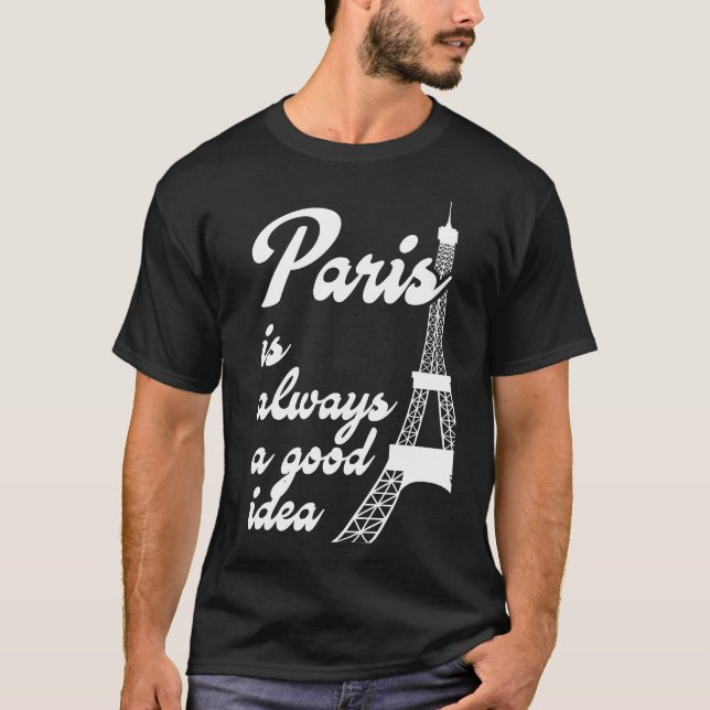 Paris is always a good idea T-Shirt (Front)