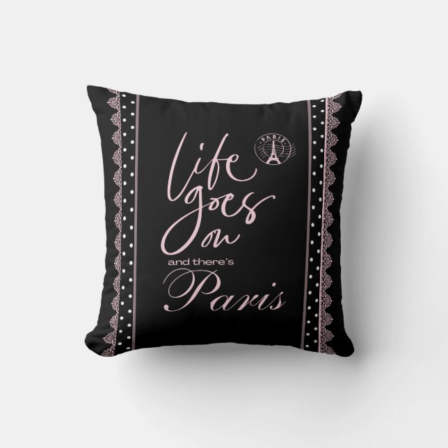 Paris pink and black life goes on  cushion (Front)