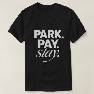 Park. Pay. Slay. T-Shirt