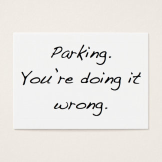 Parking. You're doing it wrong.