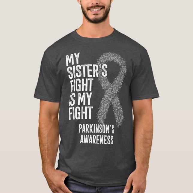 Parkinson Disease My Sisters Fight Is My Fight T-Shirt (Front)