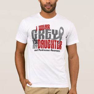 Parkinson’s Disease I WEAR GREY FOR MY DAUGHTER  T-Shirt